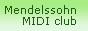 Mendelssohn MIDI club